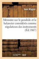 Mémoire Sur Le Pendule Et Le Balancier Considérés Comme Régulateurs Des Instruments À