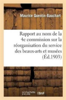 Rapport Au Nom de la 4e Commission Sur La R�organisation Du Service Des Beaux-Arts Et Des