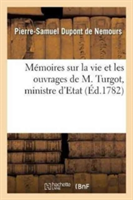 Mémoires Sur La Vie Et Les Ouvrages de M. Turgot, Ministre d'Etat