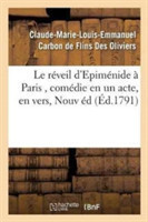 Le R�veil d'Epim�nide � Paris, Com�die En Un Acte, En Vers, Nouvelle �dition