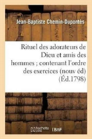 Rituel des adorateurs de Dieu et amis des hommes contenant l'ordre des exercices de la