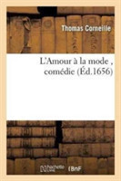 L'Amour � La Mode, Com�die Par Thomas Corneille