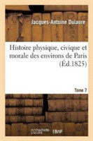 Histoire Physique, Civique Et Morale Des Environs de Paris. Tome 7