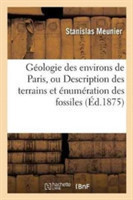 G�ologie Des Environs de Paris, Ou Description Des Terrains Et �num�ration Des Fossiles Qui s'y