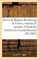 Keure de Bergues. Bourbourg Et Furnes, Traduite Et Annot�e Par de Coussemaker, Extrait Des