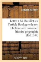 Lettre À M. Bouillet Sur l'Article Boulogne de Son Dictionnaire Universel d'Histoire Et de