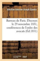 Barreau de Paris. Discours Prononc� Le 29 Novembre 1851 � La S�ance d'Ouverture Des