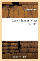 L'Esprit Humain Et Ses Facult�s