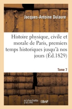 Histoire Physique, Civile Et Morale de Paris, Premiers Temps Historiques Jusqu'à Nos Jours