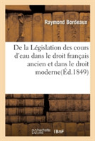 de la Législation Des Cours d'Eau Dans Le Droit Français Ancien Et Dans Le Droit Moderne