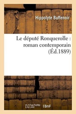 Le D�put� Ronquerolle: Roman Contemporain