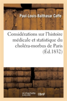 Considérations Sur l'Histoire Médicale Et Statistique Du Choléra-Morbus de Paris