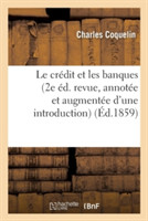 Le Crédit Et Les Banques 2e Éd. Revue, Annotée Et Augmentée d'Une Introduction