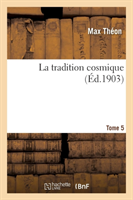 La Tradition Cosmique. Tome 5