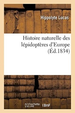 Histoire Naturelle Des Lépidoptères d'Europe