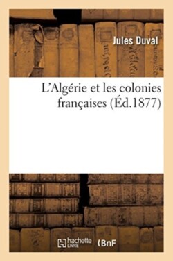 L'Alg�rie Et Les Colonies Fran�aises