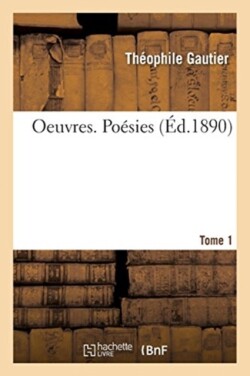 Oeuvres. Po�sies. Tome 1