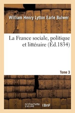 France sociale, politique et litt�raire. Tome 3