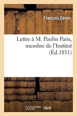 Lettre � M. Paulin Paris, Membre de l'Institut