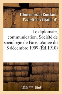 Diplomate, Communication. Société de Sociologie de Paris, Séance Du 8 Décembre 1909