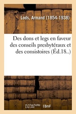 Des Dons Et Legs En Faveur Des Conseils Presbytéraux Et Des Consistoires