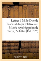 Lettres À M. Le Duc de Blacas d'Aulps Relatives Au Musée Royal Égyptien de Turin, 2ème Lettre