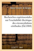 Recherches Expérimentales Sur l'Excitabilité Électrique Des Circonvolutions Cérébrales