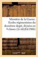 Ministère de la Guerre. Ecoles Régimentaires Du Deuxième Degré, Divisées En Quatre Classes Ou Sections. Cours de Grammaire Francaise Pour Les 1re, 2e Et 3e Sections 2e Edition