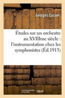 �tudes Sur Un Orchestre Au Xviiime Si�cle l'Instrumentation Chez Les Symphonistes de la Pouplini�re