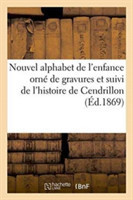 Nouvel Alphabet de l'Enfance Orné de Gravures Et Suivi de l'Histoire de Cendrillon