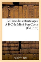 Le Livre Des Enfants Sages. A B C de Mimi Bon Coeur