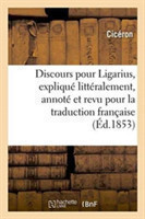 Discours Pour Ligarius, Expliqué Littéralement, Annoté Et Revu Pour La Traduction Française