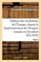 Tableau Des Révolutions de l'Europe, Depuis Le Bouleversement de l'Empire Romain Tome 2