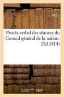 Procès Verbal Des Séances Du Conseil Général de la Nation.