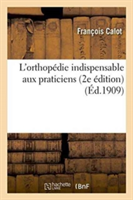 L'Orthopédie Indispensable Aux Praticiens 2e Édition