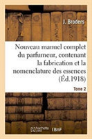 Nouveau Manuel Complet Du Parfumeur, Contenant La Fabrication Et La Nomenclature Tome 2