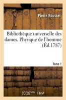 Bibliothèque Universelle Des Dames. Physique de l'Homme . Tome 1