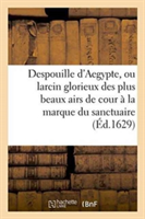 Despouille d'Aegypte, Ou Larcin Glorieux Des Plus Beaux Airs de Cour, Appliquez À La Marque