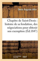 Chapitre de Saint-Denis: Histoire de Sa Fondation, Des Négociations Pour Obtenir