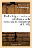 Étude Clinique Et Anatomo-Pathologique Sur La Persistance Du Canal Artériel