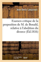 Examen Critique de la Proposition de M. de Bonald, Relative À l'Abolition Du Divorce