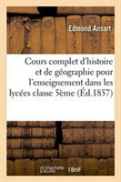 Cours Complet d'Histoire Et de G�ographie Pour l'Enseignement Dans Les Lyc�es: Classe de 5�me