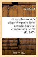 Cours d'Histoire Et de Géographie, Rédigé Pour l'Usage Des Écoles Normales Primaires Tome 2