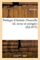 Poétique d'Aristote Nouvelle Éd. Revue Et Corrigée