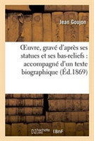 Oeuvre, Gravé d'Après Ses Statues Et Ses Bas-Reliefs: Accompagné d'Un Texte Biographique 1869