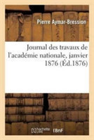 Journal Des Travaux de l'Académie Nationale, Janvier 1876