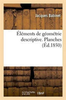 Éléments de Géométrie Descriptive. Planches