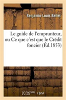 Le Guide de l'Emprunteur, Ou CE Que c'Est Que Le Crédit Foncier