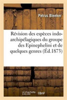 Révision Des Espèces Indo-Archipélagiques Du Groupe Des Epinephelini Et de Quelques Genres Voisins