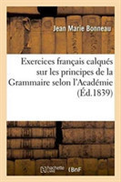 Exercices Francais Calques Sur Les Principes de la Grammaire Selon l'Academie